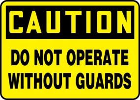 10" X 14" Black And Yellow Adhesive Poly Equipment Sign "CAUTION DO NOT OPERATEOUT GUARDS"